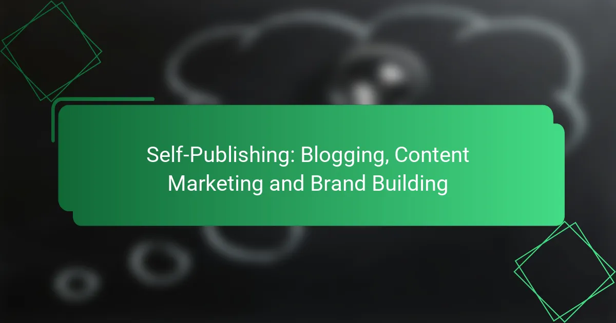 Self-Publishing: Blogging, Content Marketing and Brand Building