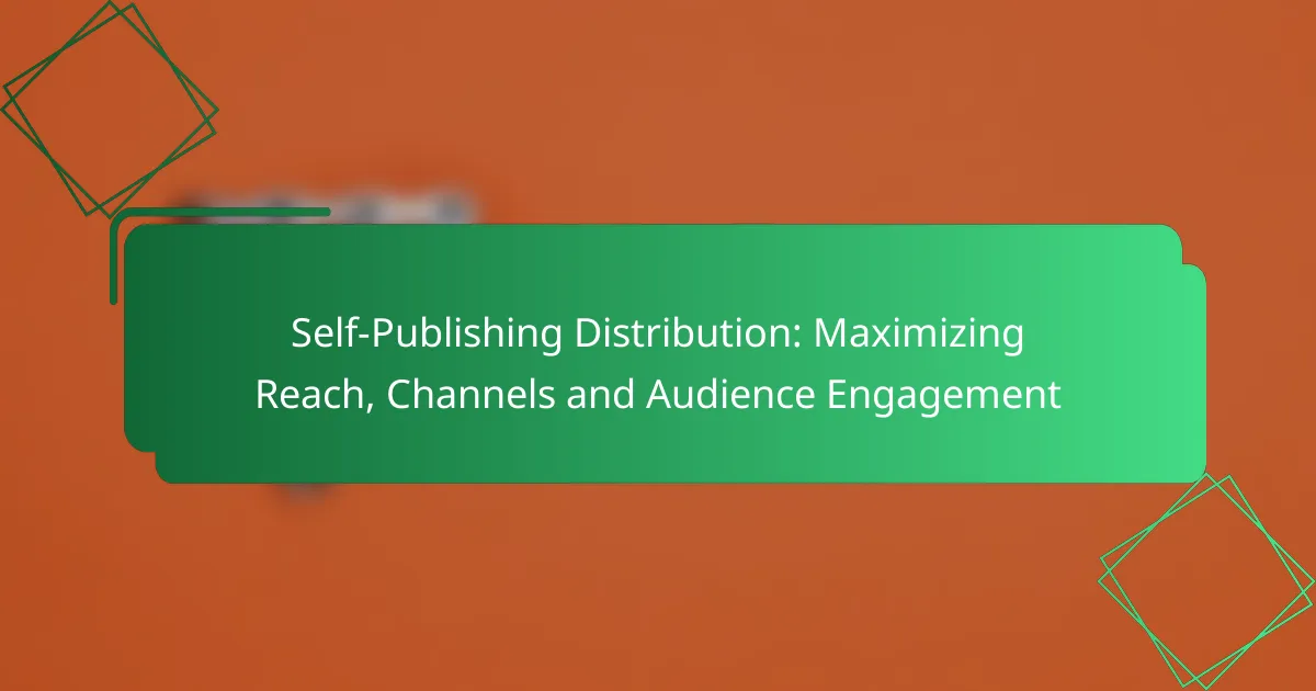 Self-Publishing Distribution: Maximizing Reach, Channels and Audience Engagement
