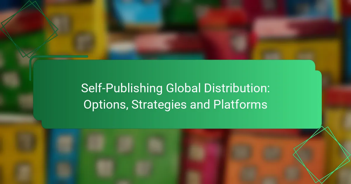 Self-Publishing Global Distribution: Options, Strategies and Platforms