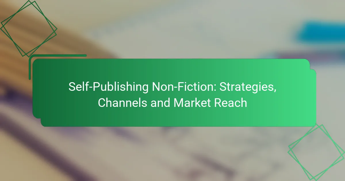 Self-Publishing Non-Fiction: Strategies, Channels and Market Reach