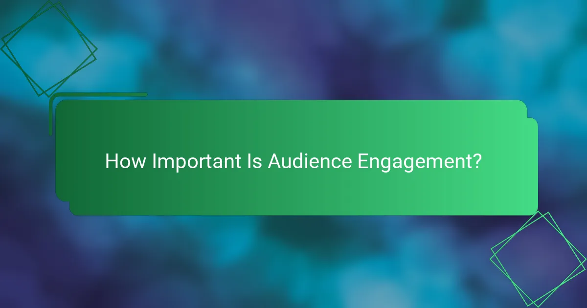 How Important Is Audience Engagement?