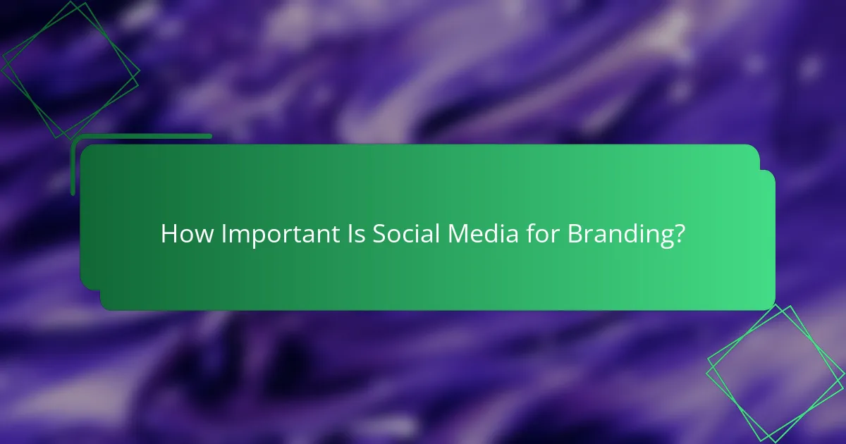 How Important Is Social Media for Branding?