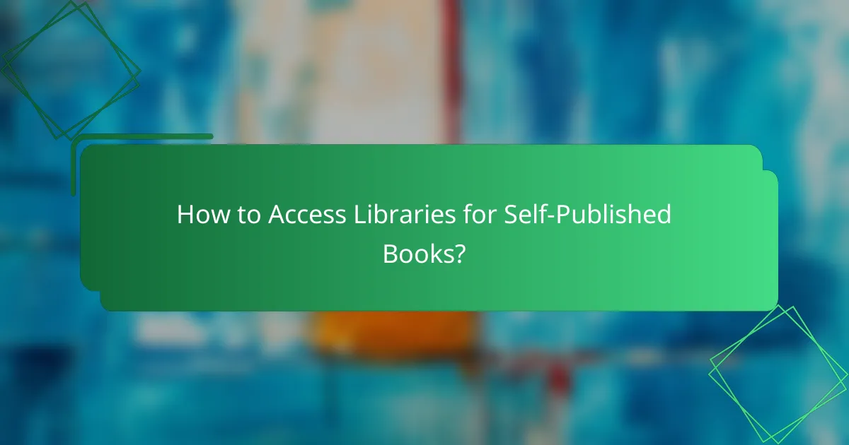 How to Access Libraries for Self-Published Books?