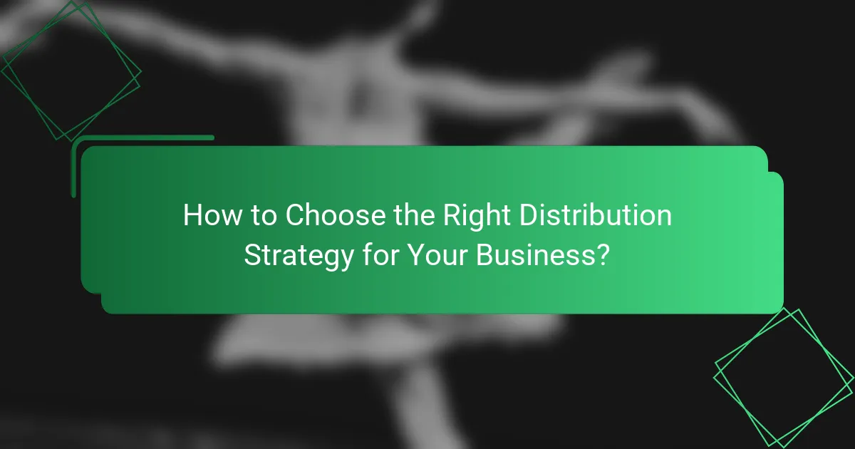 How to Choose the Right Distribution Strategy for Your Business?
