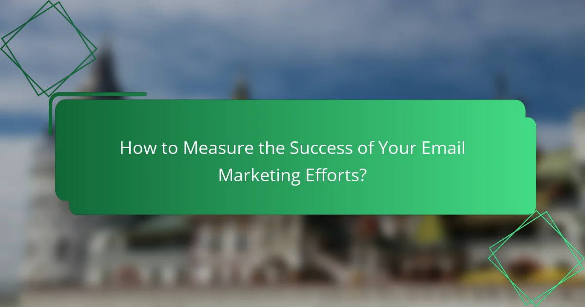 How to Measure the Success of Your Email Marketing Efforts?