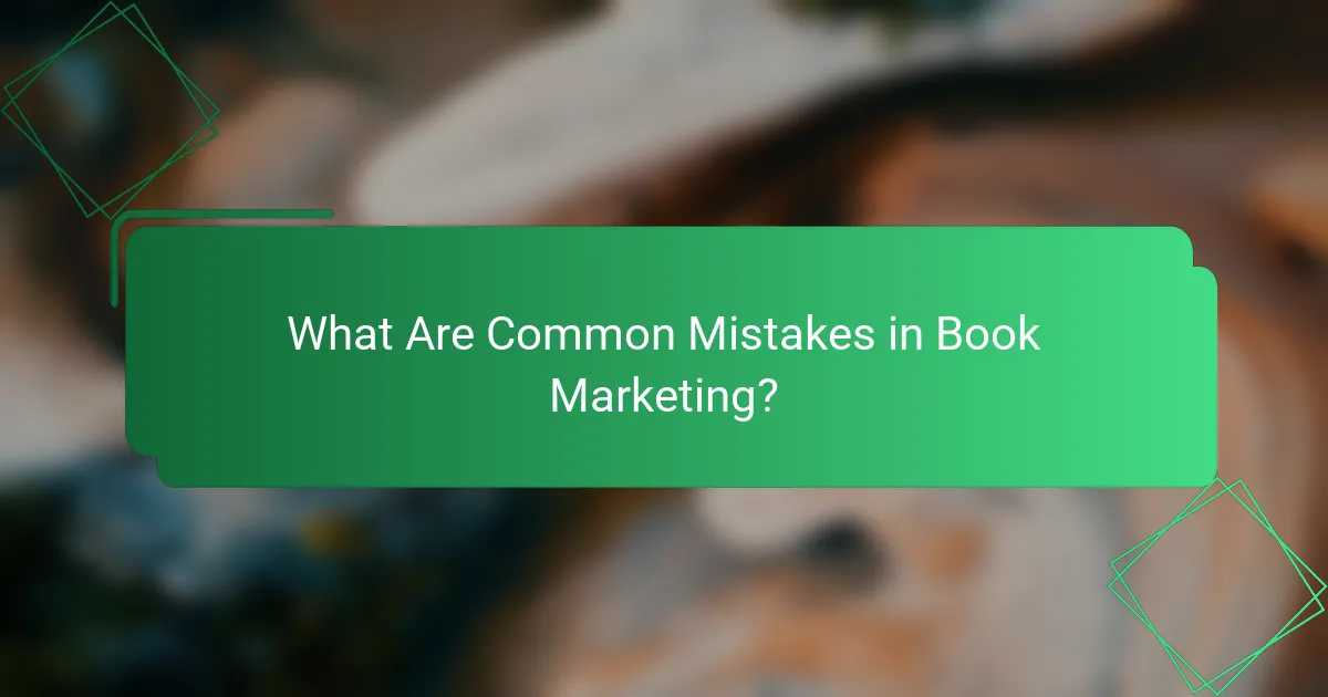 What Are Common Mistakes in Book Marketing?