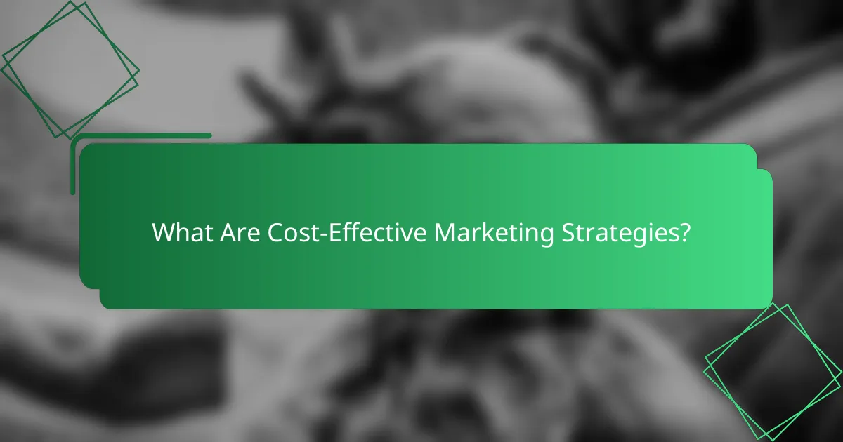 What Are Cost-Effective Marketing Strategies?
