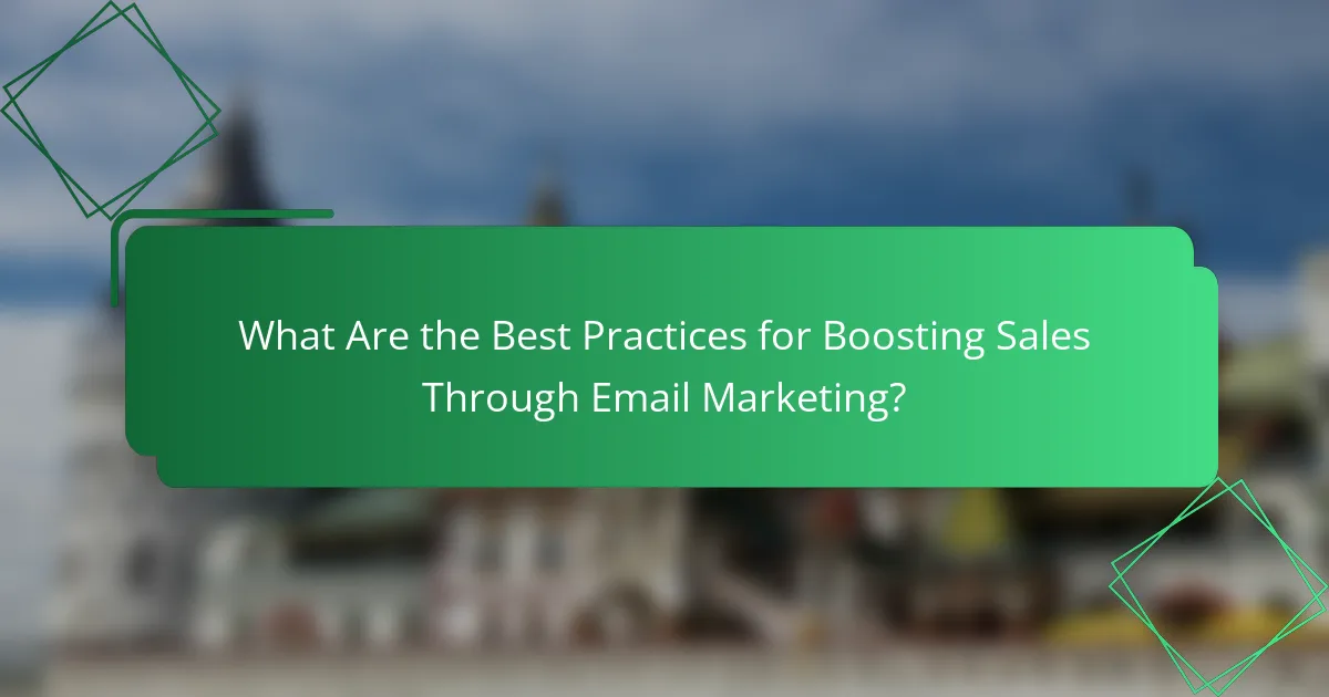 What Are the Best Practices for Boosting Sales Through Email Marketing?