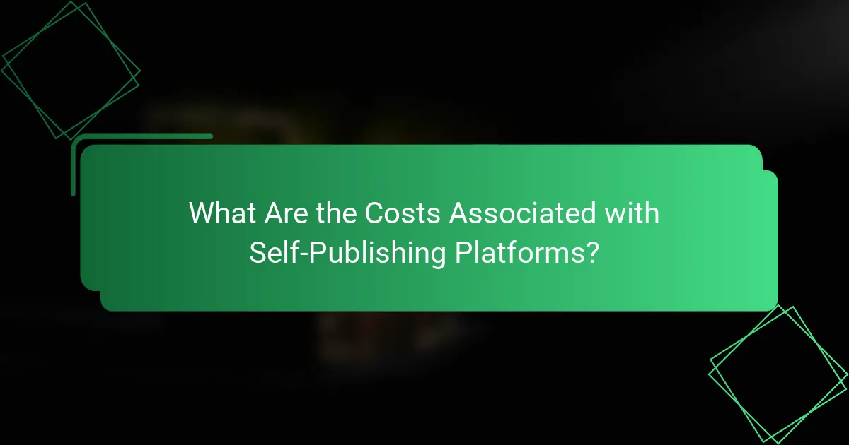 What Are the Costs Associated with Self-Publishing Platforms?
