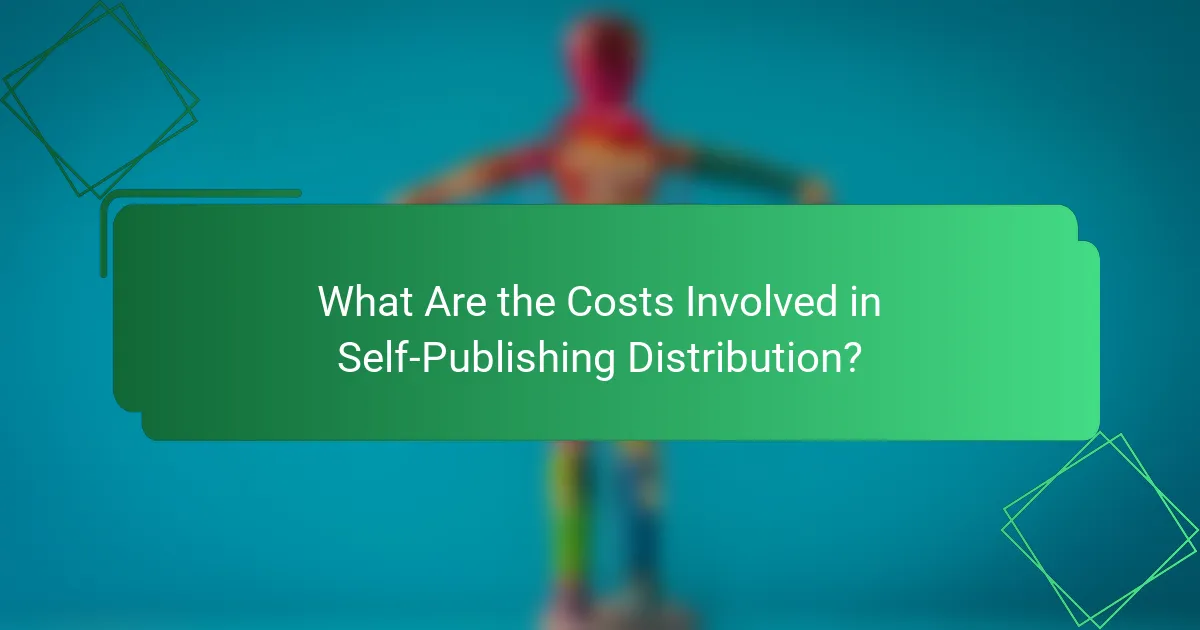 What Are the Costs Involved in Self-Publishing Distribution?