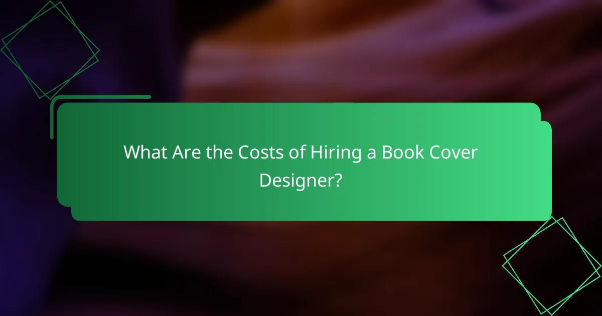 What Are the Costs of Hiring a Book Cover Designer?