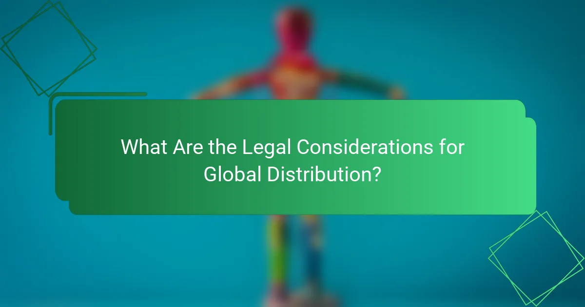 What Are the Legal Considerations for Global Distribution?