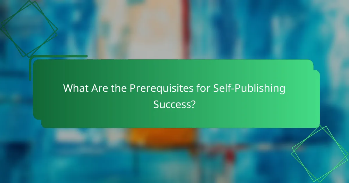 What Are the Prerequisites for Self-Publishing Success?