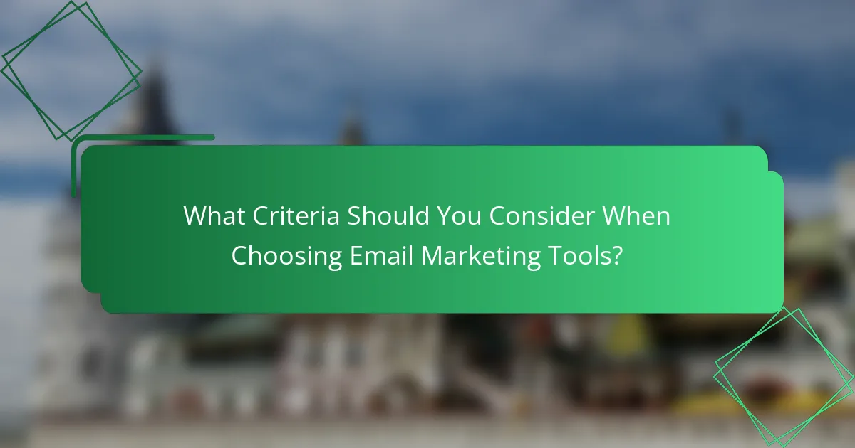What Criteria Should You Consider When Choosing Email Marketing Tools?