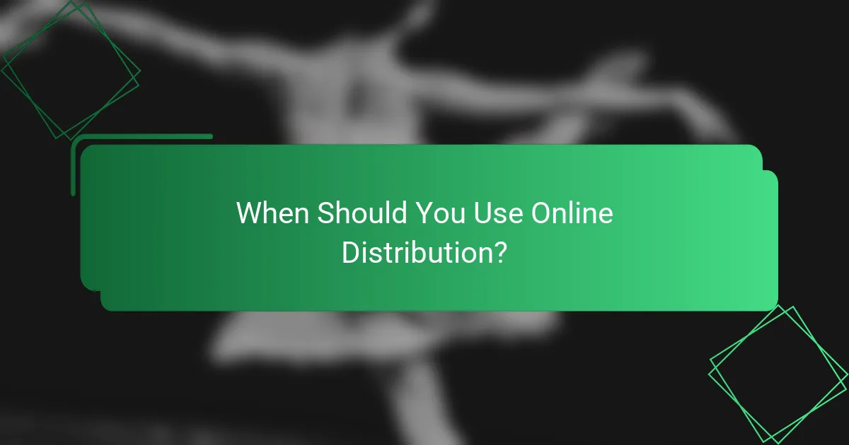 When Should You Use Online Distribution?