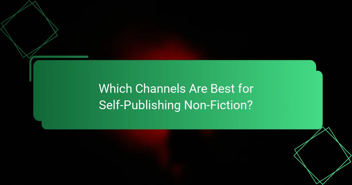 Which Channels Are Best for Self-Publishing Non-Fiction?