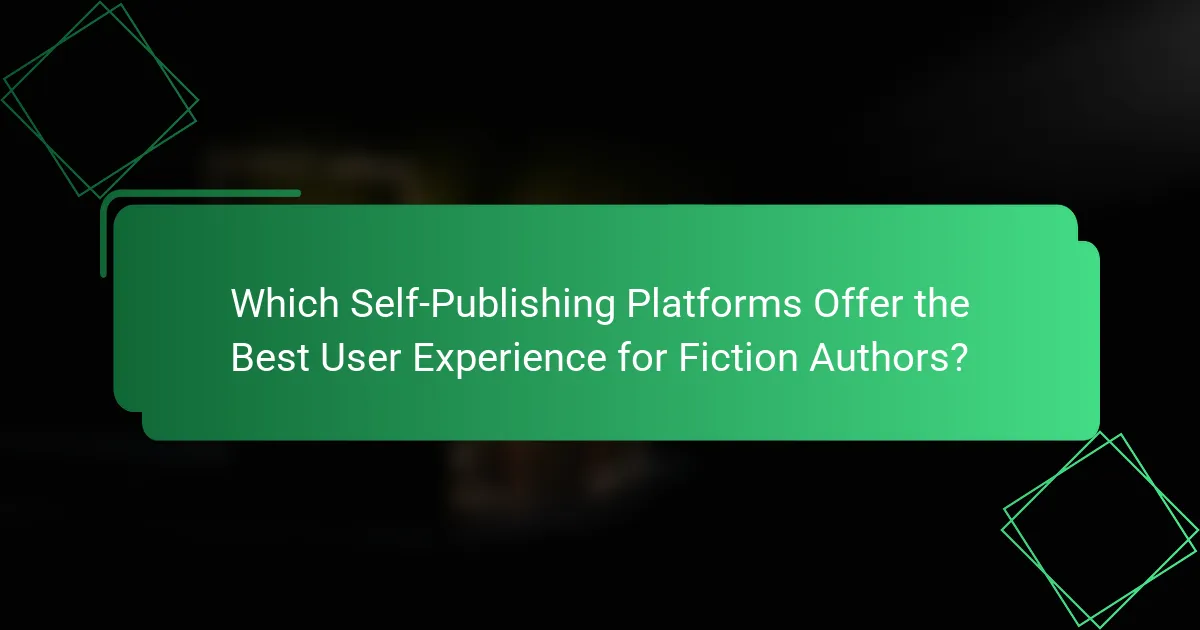 Which Self-Publishing Platforms Offer the Best User Experience for Fiction Authors?